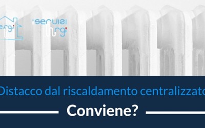 Distacco dal riscaldamento centralizzato: conviene?